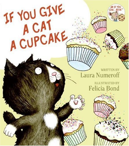 If You Give a Cat a Cupcake by Numeroff Laura Joffe/ Bond Felicia (ILT)