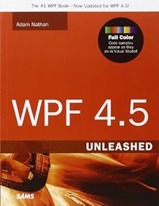 WPF 4.5 Unleashed by Adam Nathan