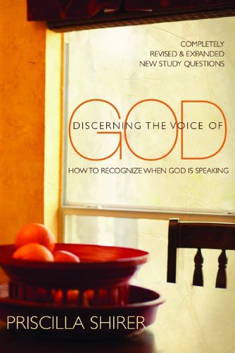 Discerning the Voice of God: How to Recognize When God is Speaking by Priscilla C. Shirer