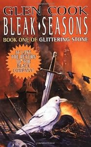Bleak Seasons: Book One of the Glittering Stone (Chronicles of The Black Company)