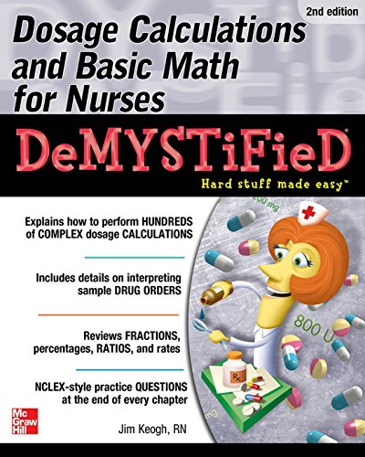 Dosage Calculations and Basic Math for Nurses Demystified, Second Edition by Jim Keogh