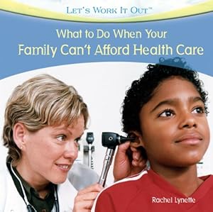 What to Do When Your Family Can't Afford Health Care (Let's Work It Out)