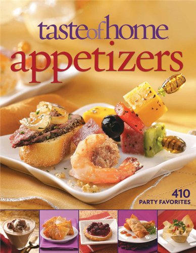 Taste of Home Appetizers: 410 Party Favorites by Taste Of Home
