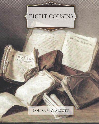 Eight Cousins by Louisa May Alcott