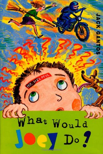 What Would Joey Do? by Jack Gantos