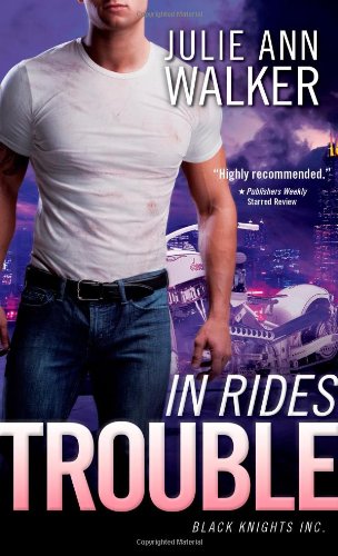 In Rides Trouble: Black Knights Inc. by Julie Ann Walker
