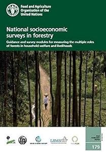 National Socioeconomic Surveys in Forestry: Guidance and Survey Modules for Measuring the Multiple Roles of Forests in Household Welfare and Livelihoods (Fao Forestry Paper, 179)