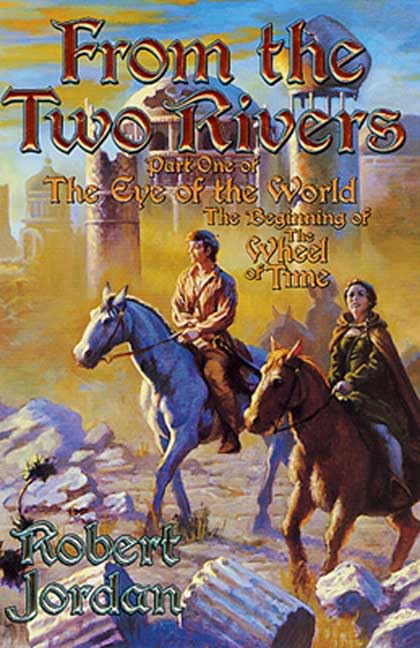 From The Two Rivers: The Eye of the World, Book 1 (Wheel of Time (Starscape)) by Robert Jordan