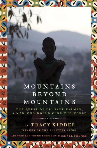 Mountains Beyond Mountains (Adapted for Young People): The Quest of Dr. Paul Farmer, A Man Who Would Cure the World by Michael French