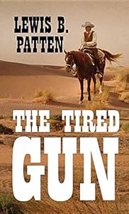 The Tired Gun by Lewis B. Patten