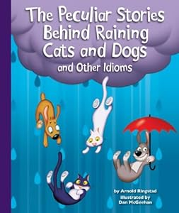 The peculiar stories behind raining cats and dogs and other idioms