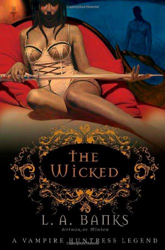 The Wicked (Vampire Huntress Legend) by L. A. Banks
