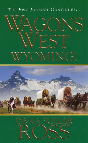 Wagons West: Wyoming! by Dana Fuller Ross