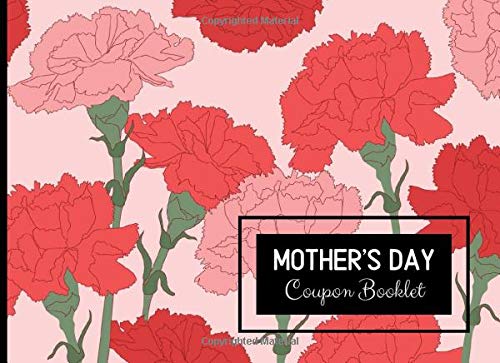 Mother's Day Coupon Booklet: A BLANK Book of Vouchers or DIY I OWE YOU Fill in Coupons with a carnation floral theme that's a Perfect Gift for Mom by Lillian Lane Publishing