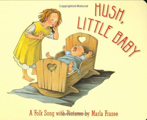 Hush, Little Baby: A Folk Song with Pictures by Marla Frazee