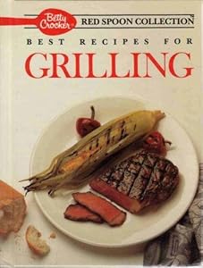 Best Recipes for Grilling (Betty Crocker's Red Spoon Collection)