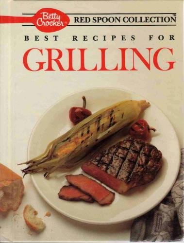 Best Recipes for Grilling (Betty Crocker's Red Spoon Collection) by Betty Crocker