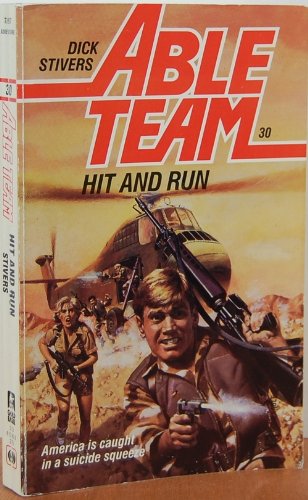 Hit And Run (Able Team) by Dick Stivers