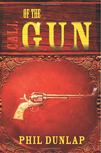 Call of the Gun by Phil Dunlap