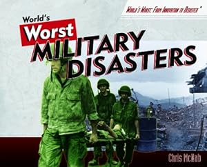 World's Worst Military Disasters