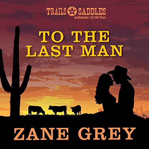 To the Last Man by Zane Grey
