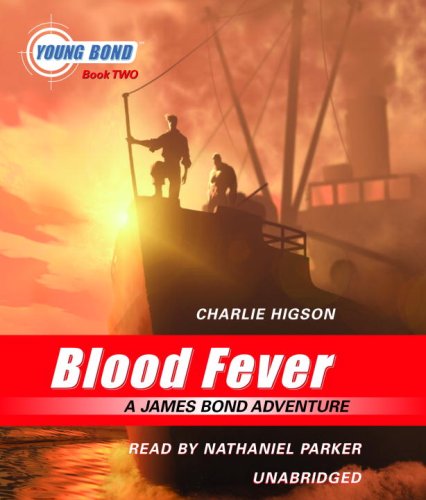 Blood Fever: A James Bond Adventure: The Young Bond Series, Book 2 by Charlie Higson