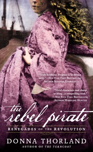 The Rebel Pirate: Renegades of the Revolution by Donna Thorland