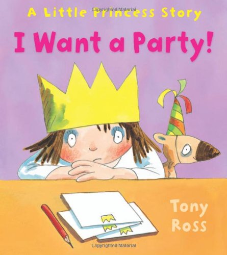 I Want a Party! by Tony Ross