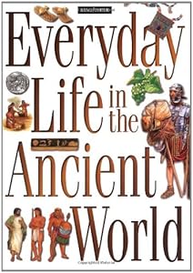 Everyday Life in the Ancient World: A Guide to Travel in Ancient Times