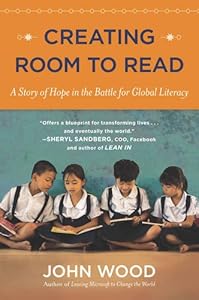 Creating Room to Read: A Story of Hope in the Battle for Global Literacy