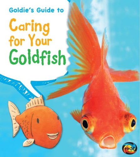 Goldie's Guide to Caring for Your Goldfish by Anita Ganeri
