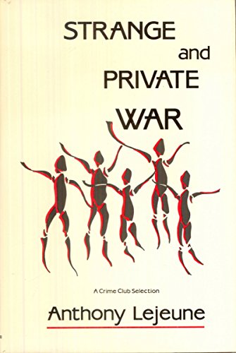 Strange and Private War by Anthony Lejeune