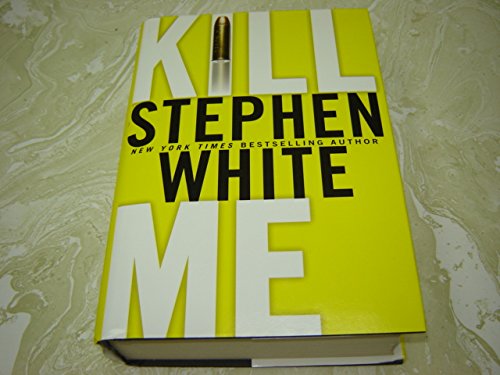 Kill Me by Stephen White