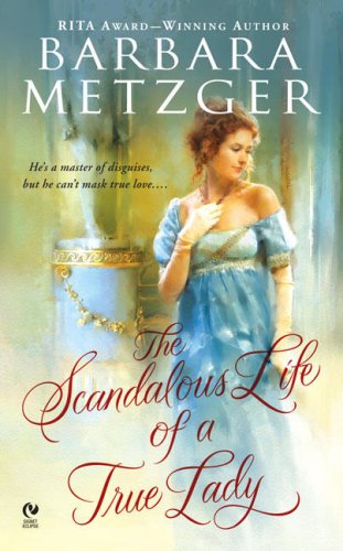 The Scandalous Life of a True Lady (Signet Eclipse) by Barbara Metzger