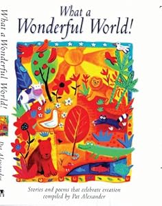 What a Wonderful World!: Stories that Celebrate Creation