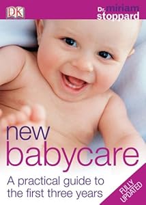 New Baby Care: A practical guide to the first three years