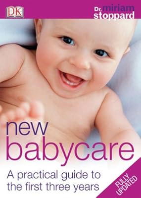 New Baby Care: A practical guide to the first three years