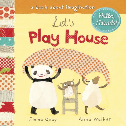 Let's Play House: A Book About Imagination by Emma Quay