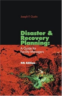 Disaster and Recovery Planning: A Guide for Facility Managers, Fourth Edition