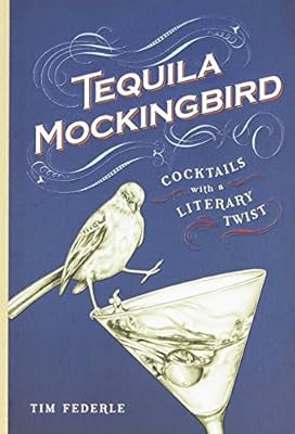 Tequila Mockingbird: Cocktails with a Literary Twist