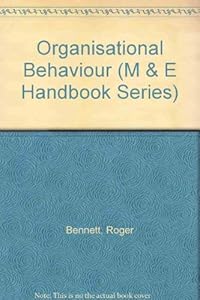 Organisational Behaviour (Business and Me Handbooks) by R. Bennett
