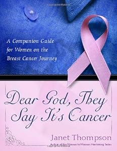 Dear God, They Say It's Cancer: A Companion Guide for Women on the Breast Cancer Journey