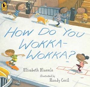 How Do You Wokka-Wokka? by Elizabeth Bluemle