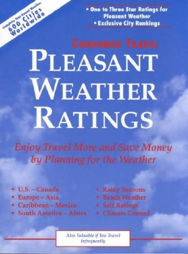 Pleasant Weather Ratings: Enjoy Travel More and Save Money by Planning for the Weather by Thomas Whitmore