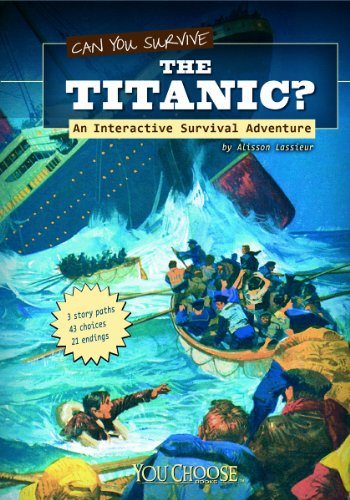 Can You Survive the Titanic?: An Interactive Survival Adventure by Allison Lassieur