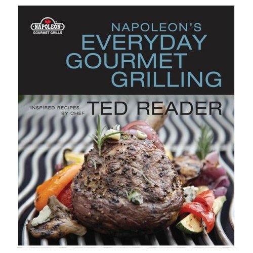 Napolean's Everyday Gourmet Grilling by Ted Reader