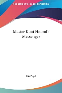 Master Koot Hoomi's Messenger by His Pupil