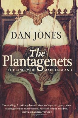 Plantagenets: The Warrior Kings Who Invented England