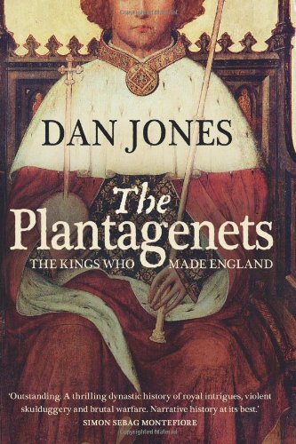 Plantagenets: The Warrior Kings Who Invented England by Dan Jones