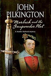 Marbeck and the Gunpowder Plot: A 17th century historical mystery